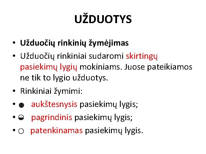 UŽDUOTYS • Užduočių rinkinių žymėjimas • Užduočių rinkiniai sudaromi skirtingų pasiekimų lygių mokiniams. Juose