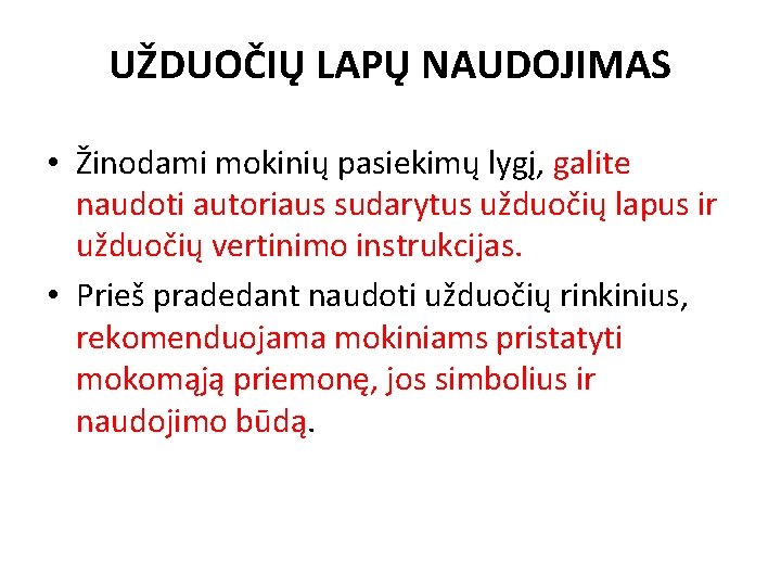 UŽDUOČIŲ LAPŲ NAUDOJIMAS • Žinodami mokinių pasiekimų lygį, galite naudoti autoriaus sudarytus užduočių lapus