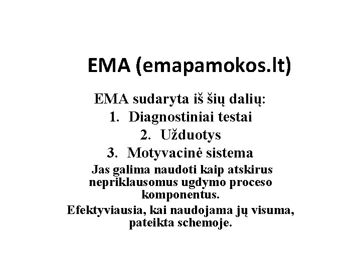 EMA (emapamokos. lt) EMA sudaryta iš šių dalių: 1. Diagnostiniai testai 2. Užduotys 3.