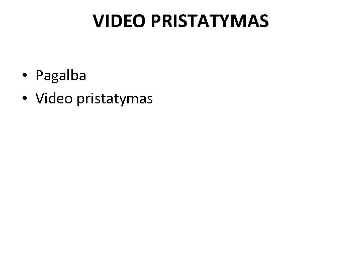 VIDEO PRISTATYMAS • Pagalba • Video pristatymas 