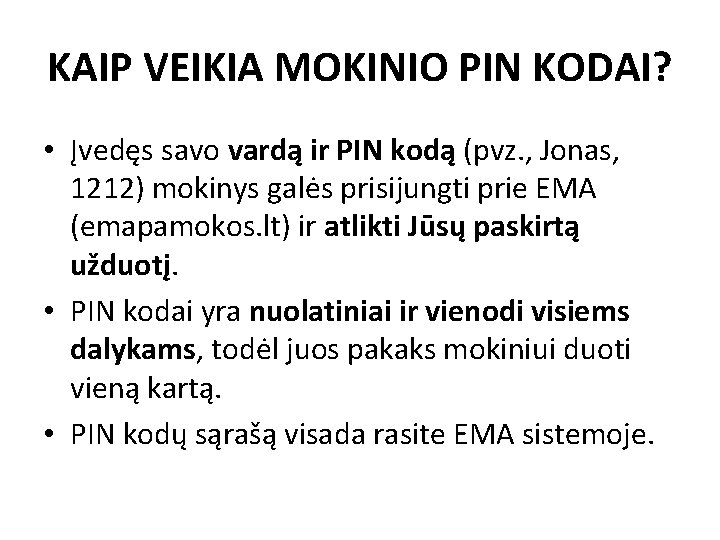 KAIP VEIKIA MOKINIO PIN KODAI? • Įvedęs savo vardą ir PIN kodą (pvz. ,