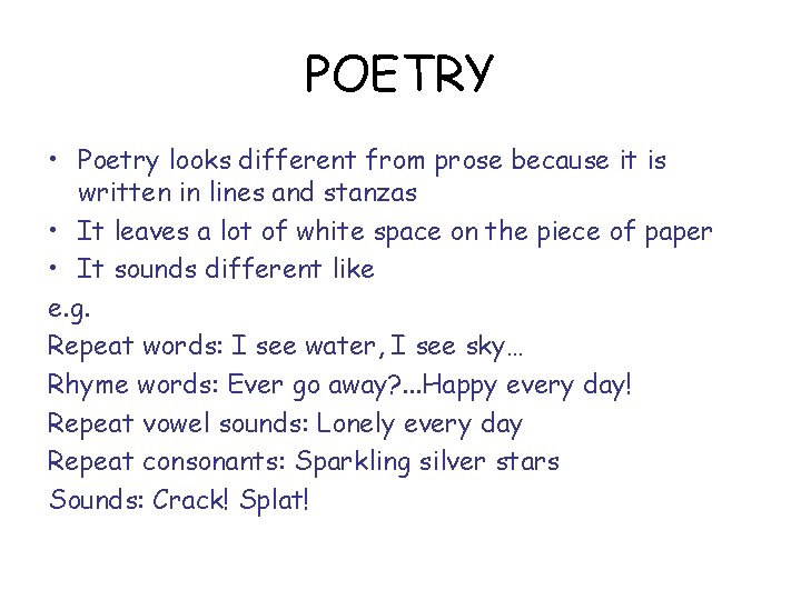 POETRY • Poetry looks different from prose because it is written in lines and