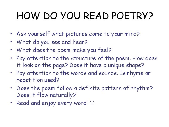 HOW DO YOU READ POETRY? • • Ask yourself what pictures come to your