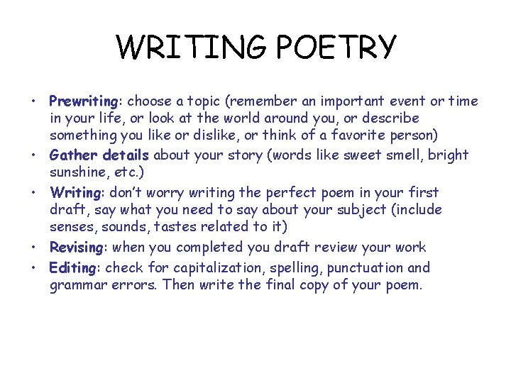 WRITING POETRY • Prewriting: choose a topic (remember an important event or time in