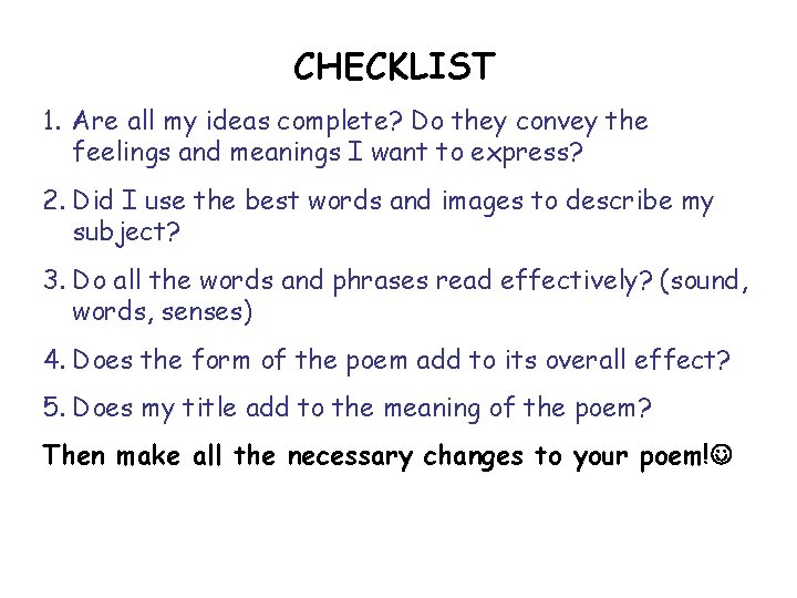 CHECKLIST 1. Are all my ideas complete? Do they convey the feelings and meanings