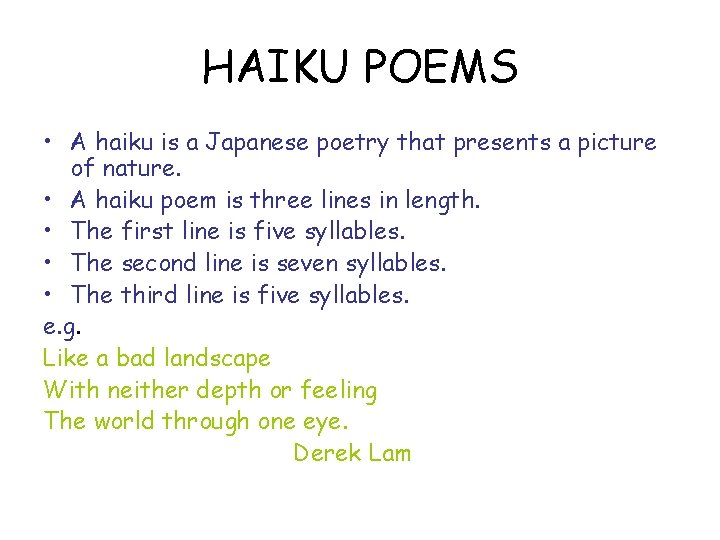 HAIKU POEMS • A haiku is a Japanese poetry that presents a picture of