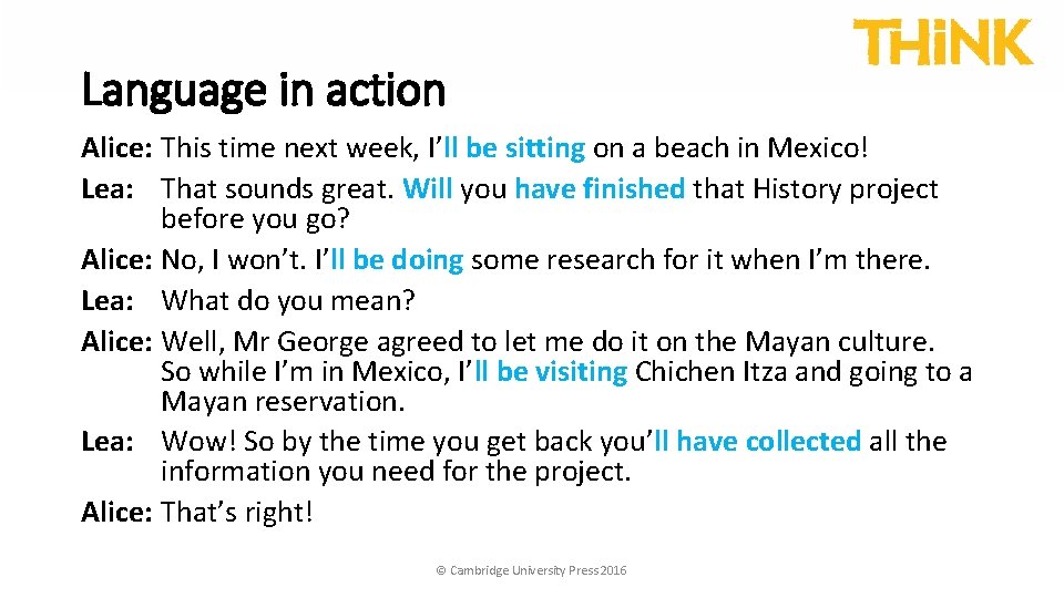 Language in action Alice: This time next week, I’ll be sitting on a beach