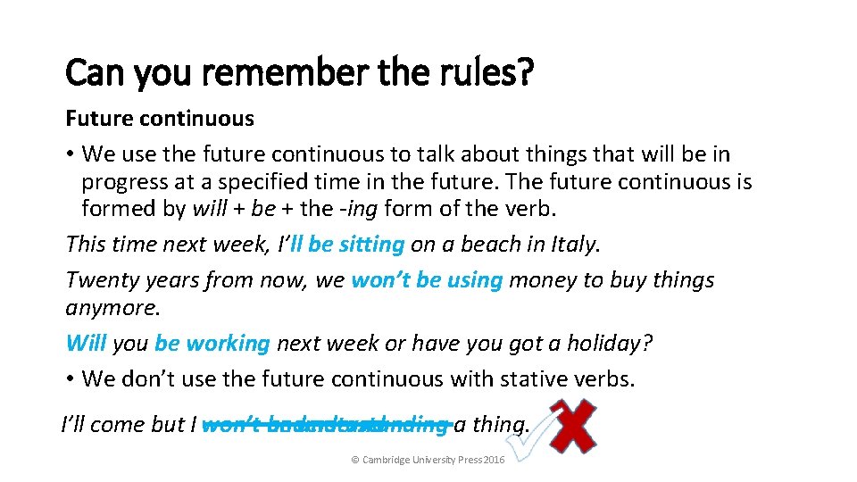 Can you remember the rules? Future continuous • We use the future continuous to