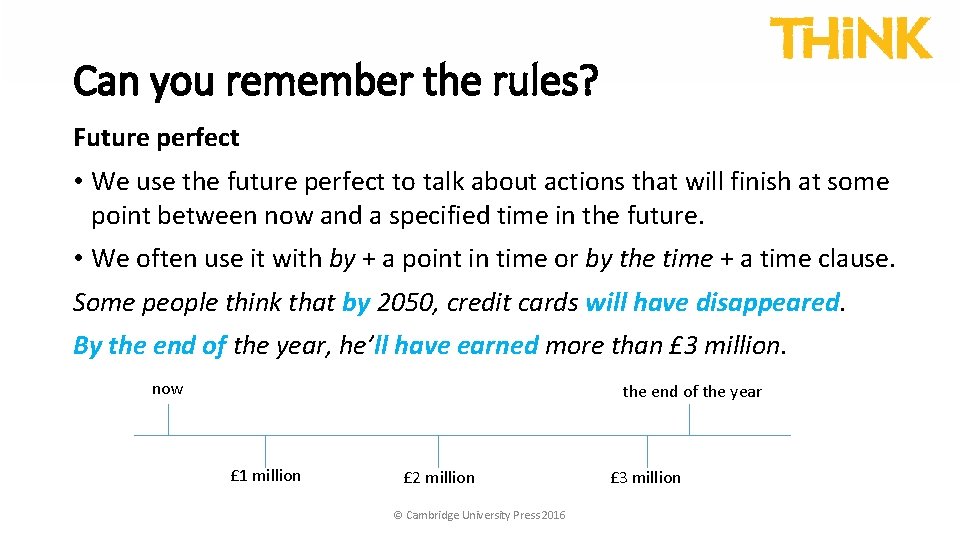 Can you remember the rules? Future perfect • We use the future perfect to