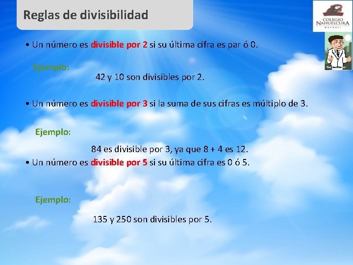 Reglas de divisibilidad • Un número es divisible por 2 si su última cifra