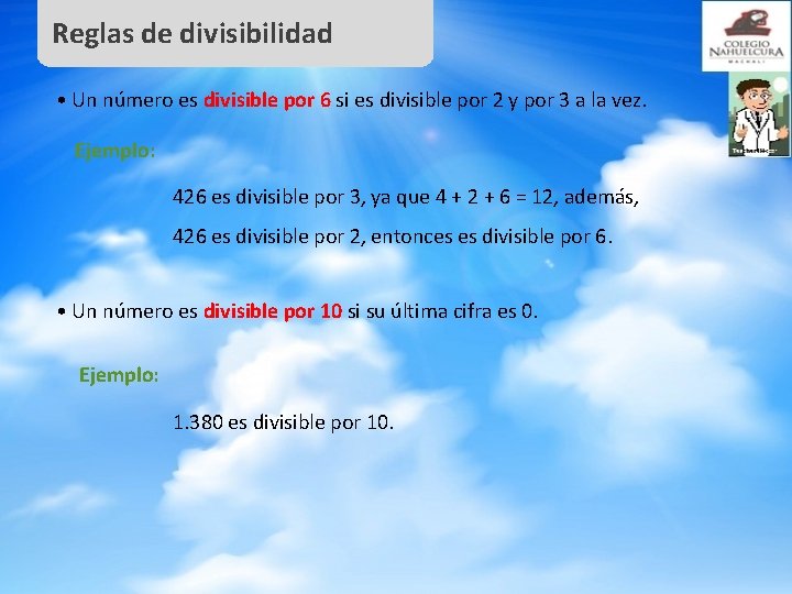 Reglas de divisibilidad • Un número es divisible por 6 si es divisible por