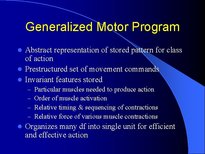 Generalized Motor Program Abstract representation of stored pattern for class of action l Prestructured