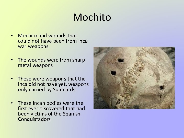 Mochito • Mochito had wounds that could not have been from Inca war weapons