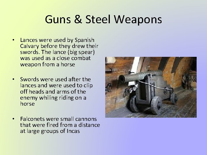 Guns & Steel Weapons • Lances were used by Spanish Calvary before they drew