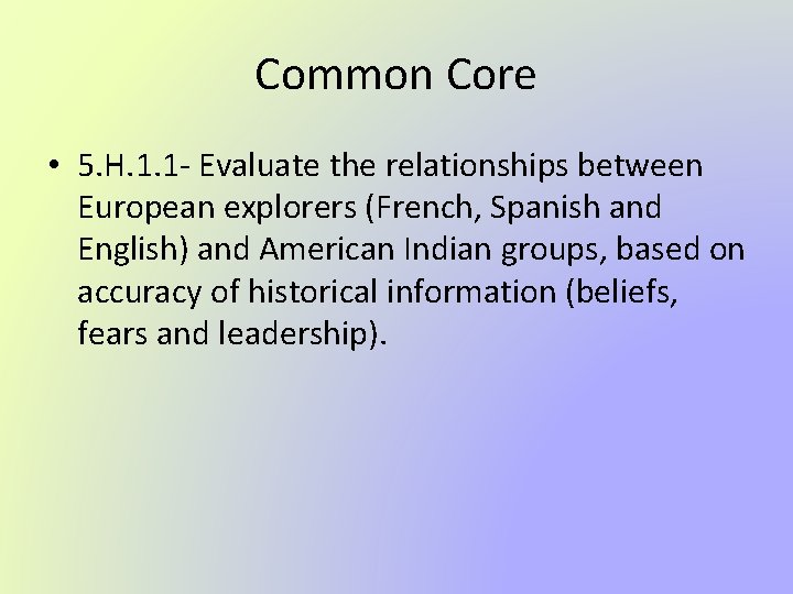 Common Core • 5. H. 1. 1 - Evaluate the relationships between European explorers