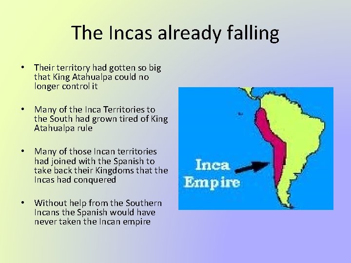 The Incas already falling • Their territory had gotten so big that King Atahualpa