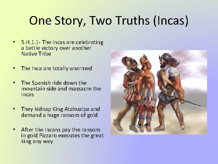 One Story, Two Truths (Incas) • 5. H. 1. 1 - The Incas are