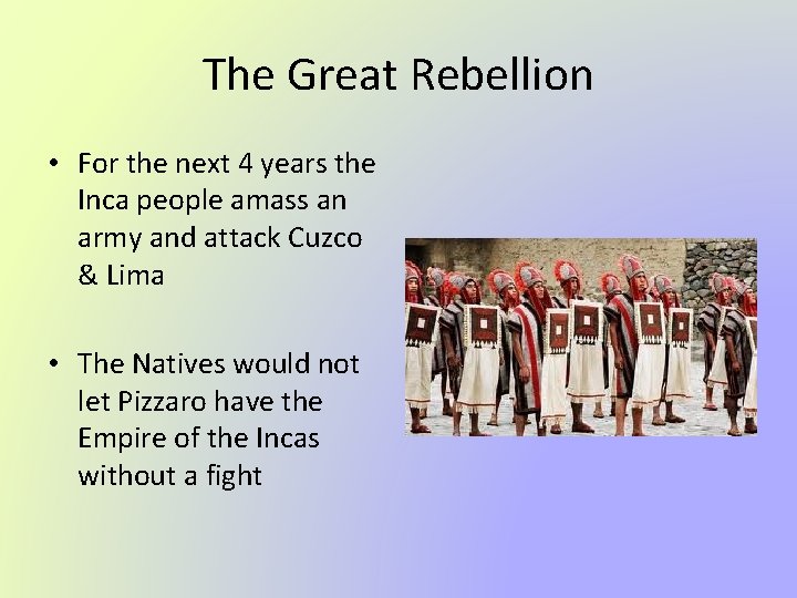The Great Rebellion • For the next 4 years the Inca people amass an