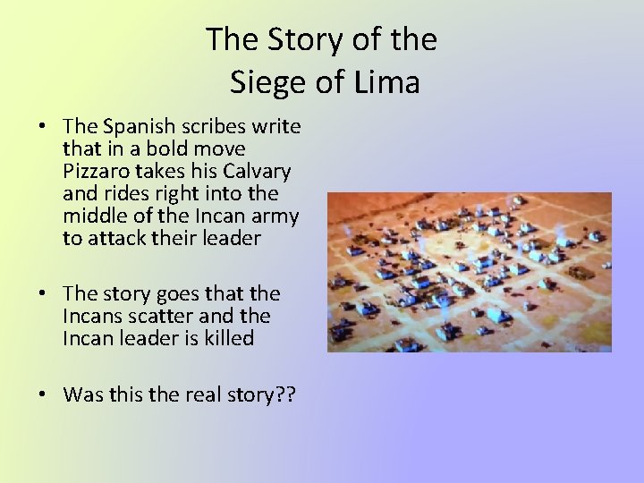 The Story of the Siege of Lima • The Spanish scribes write that in