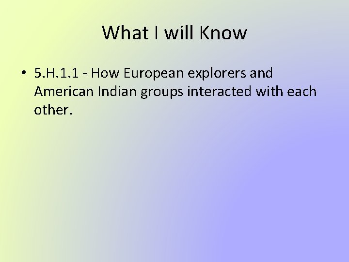 What I will Know • 5. H. 1. 1 - How European explorers and