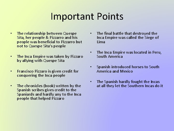 Important Points • • The relationship between Quespe Sita, her people & Pizzarro and
