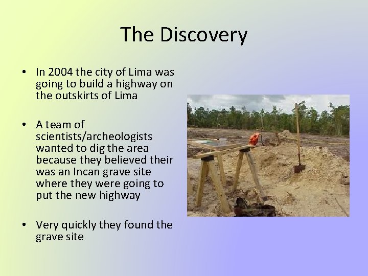 The Discovery • In 2004 the city of Lima was going to build a