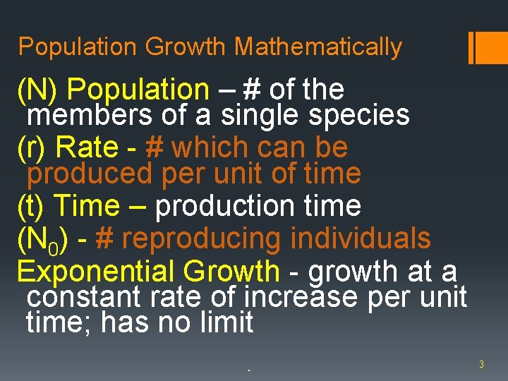 Population Growth Mathematically (N) Population – # of the members of a single species