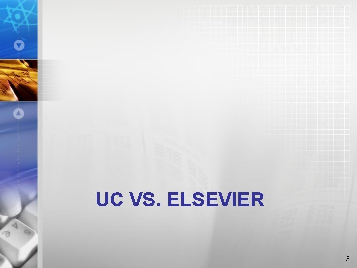 UC VS. ELSEVIER 3 