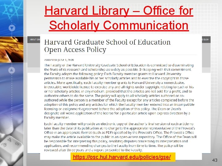 Harvard Library – Office for Scholarly Communication https: //osc. hul. harvard. edu/policies/gse/ 43 