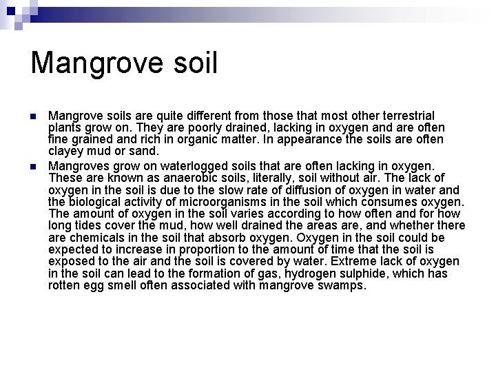 Mangrove soil n n Mangrove soils are quite different from those that most other