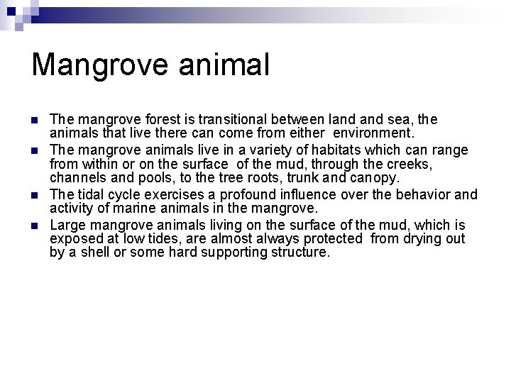 Mangrove animal n n The mangrove forest is transitional between land sea, the animals