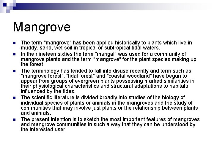 Mangrove n n n The term "mangrove" has been applied historically to plants which