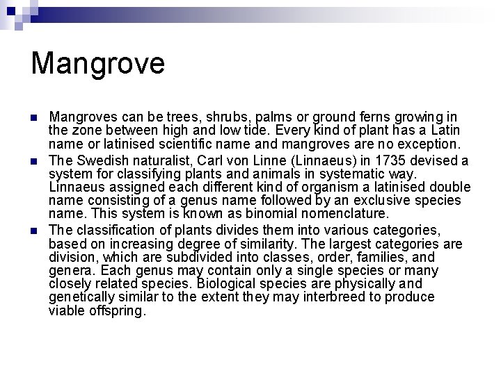 Mangrove n n n Mangroves can be trees, shrubs, palms or ground ferns growing