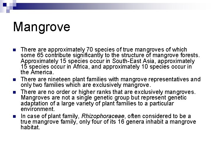 Mangrove n n There approximately 70 species of true mangroves of which some 65