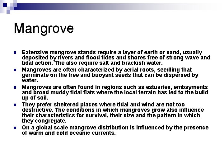 Mangrove n n n Extensive mangrove stands require a layer of earth or sand,