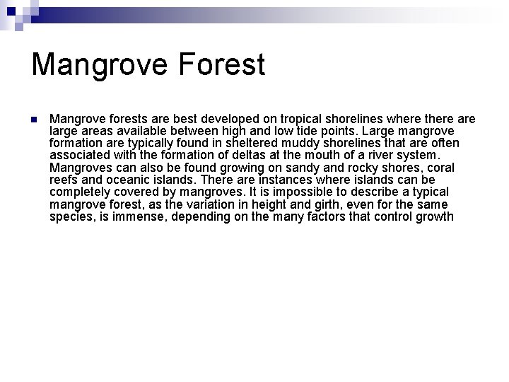 Mangrove Forest n Mangrove forests are best developed on tropical shorelines where there are