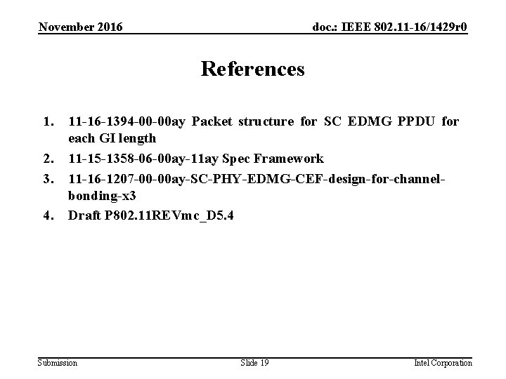 November 2016 doc. : IEEE 802. 11 -16/1429 r 0 References 1. 2. 3.