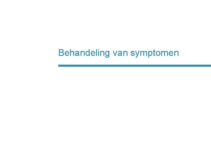 Behandeling van symptomen 