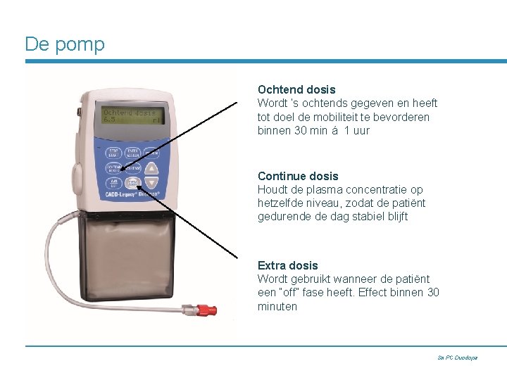 De pomp Ochtend dosis Wordt ’s ochtends gegeven en heeft tot doel de mobiliteit