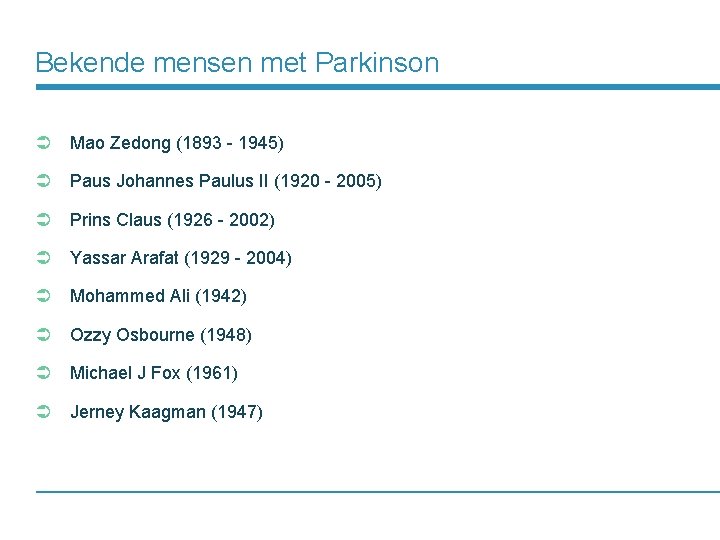 Bekende mensen met Parkinson Ü Mao Zedong (1893 - 1945) Ü Paus Johannes Paulus