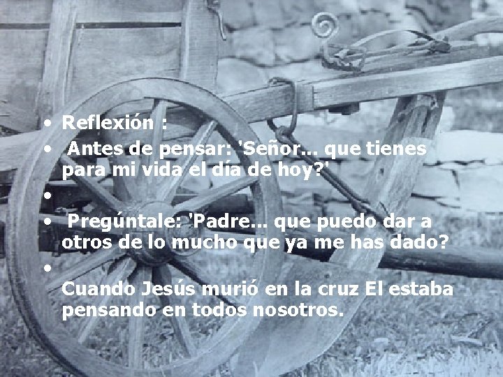  • Reflexión : • Antes de pensar: 'Señor. . . que tienes para