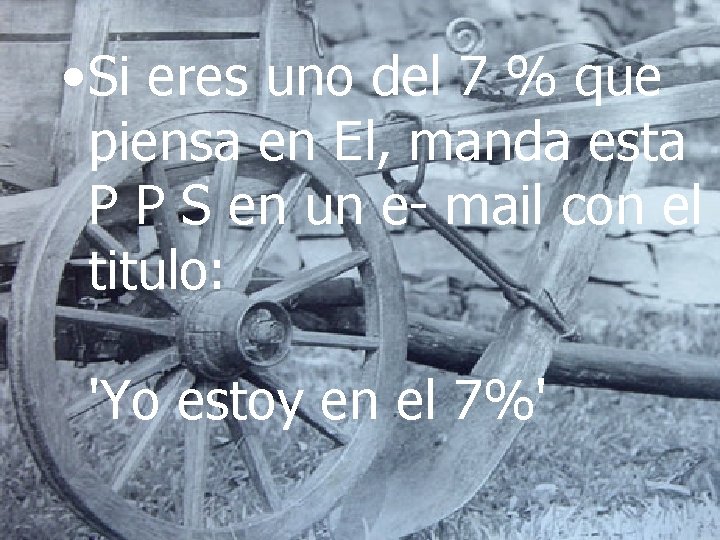  • Si eres uno del 7 % que piensa en El, manda esta