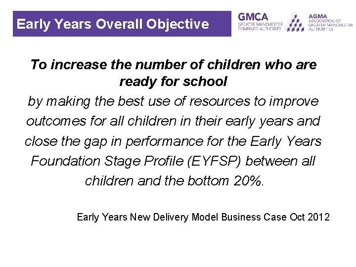 Early Years Overall Objective To increase the number of children who are ready for