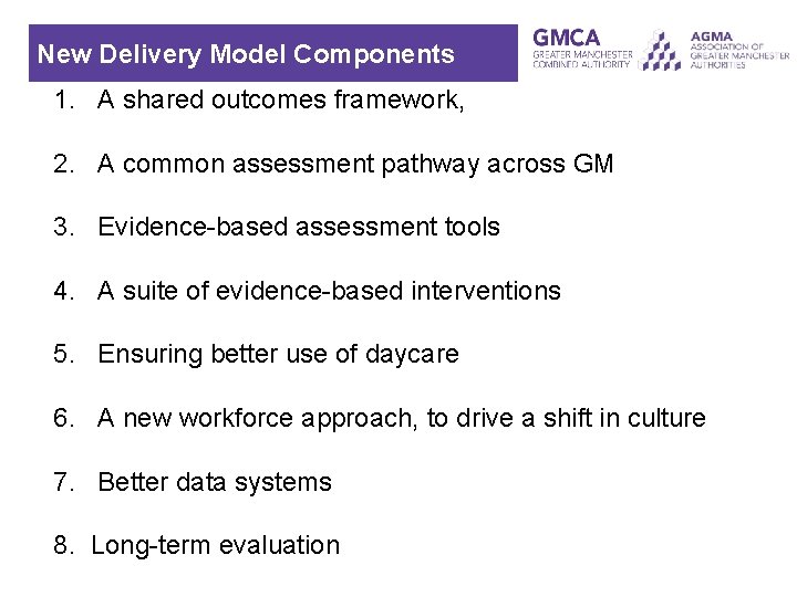 New Delivery Model Components 1. A shared outcomes framework, 2. A common assessment pathway