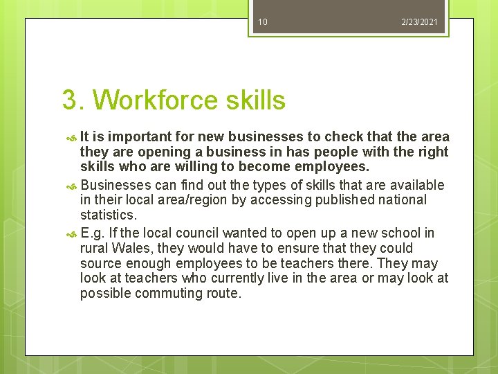 10 2/23/2021 3. Workforce skills It is important for new businesses to check that