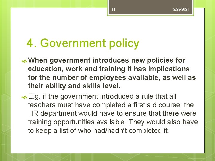 11 2/23/2021 4. Government policy When government introduces new policies for education, work and