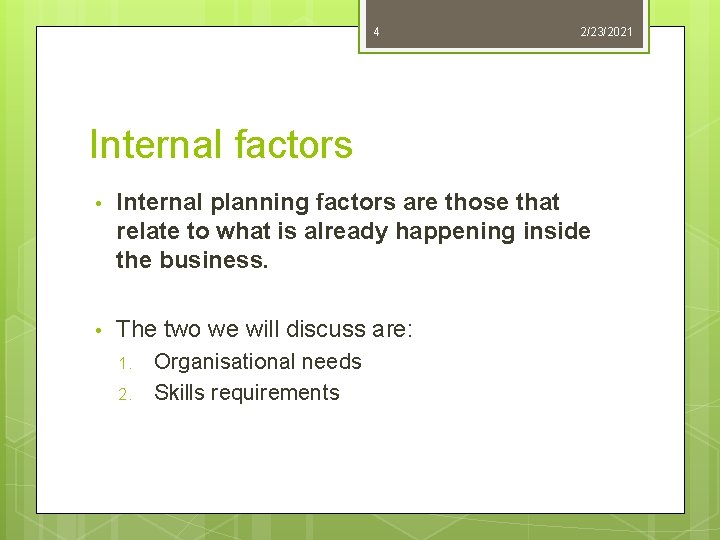 4 2/23/2021 Internal factors • Internal planning factors are those that relate to what