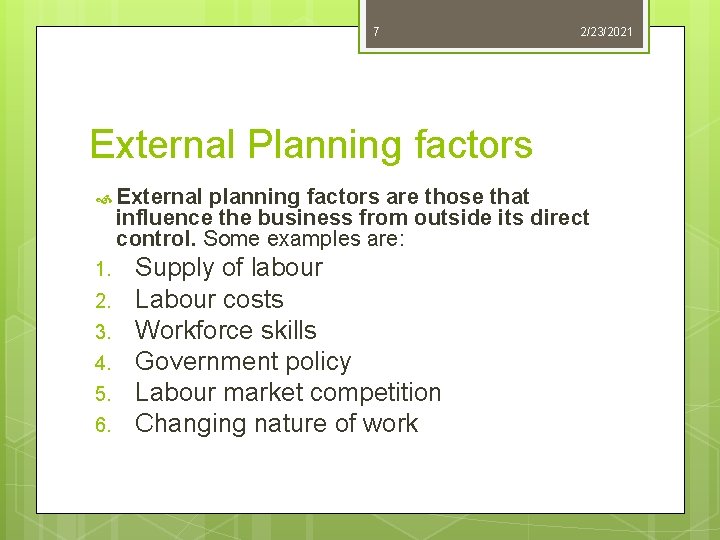 7 2/23/2021 External Planning factors External planning factors are those that influence the business