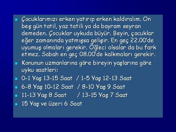 n n n Çocuklarımızı erken yatırıp erken kaldıralım. On beş gün tatil, yaz tatili