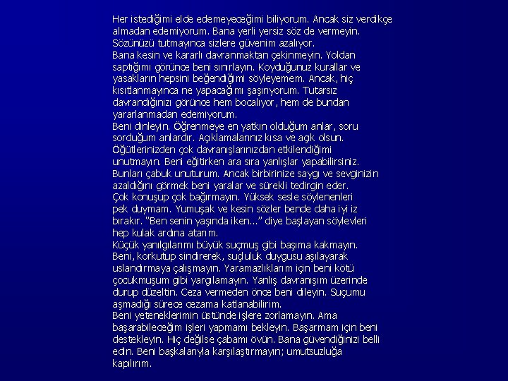 Her istediğimi elde edemeyeceğimi biliyorum. Ancak siz verdikçe almadan edemiyorum. Bana yerli yersiz söz